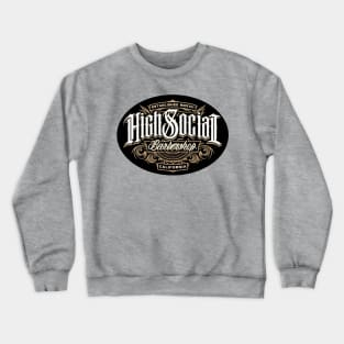 high social barbershop Crewneck Sweatshirt